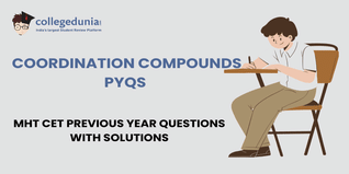 MHT CET PYQs for Coordination Compounds with Solutions: Practice MHT CET Previous Year Questions